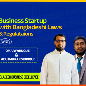 Business Startup with Bangladeshi Laws & Regulations (Upcoming Course)